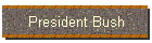 President Bush