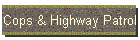 Cops & Highway Patrol